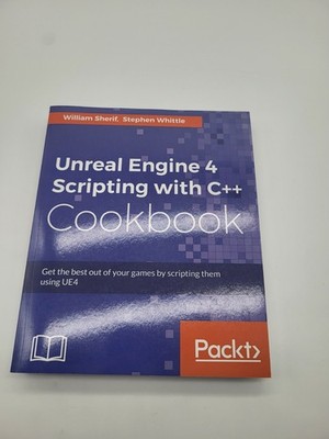 Unreal Engine 4 Scripting with C++ Cookbook Packt Sherif, William