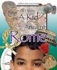 If I Were a Kid in Ancient Rome by Cricket Books, a division of Carus Publishing Co (Hardback, 2007)