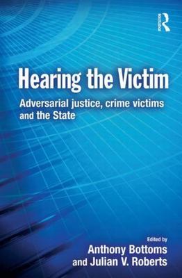 Hearing the Victim : Adversarial Justice, Crime Victims and the State, Paperb...