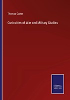 Thomas Carter | Curiosities Of War And Military Studies | Taschenbuch | Englisch