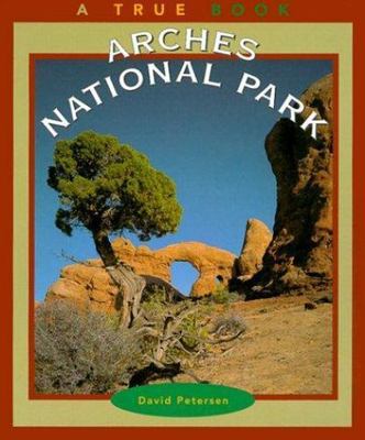 Arches National Park (True Books: National Parks) by David Petersen