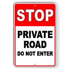 Stop Private Road Do Not Enter Metal Sign THREE SIZES trespassing warning SDN03