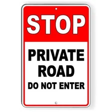 Stop Private Road Do Not Enter Metal Sign THREE SIZES  trespassing warning SDN03