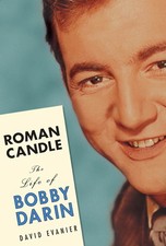 Roman Candle: The Life of Bobby Darin by Evanier
