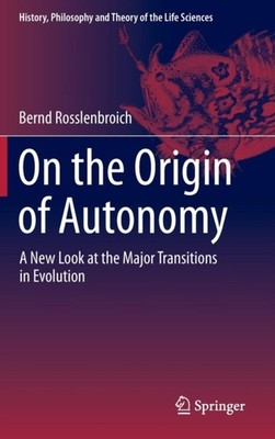 ON THE ORIGIN OF AUTONOMY : A NEW LOOK A by ROSSLENBROICH, BERND Hardback