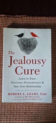 The Jealousy Cure Robert Leahy Trust Relationships Self Help Paperback VGC Book
