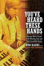 You've Heard These Hands: From the Wall of Sound to the Wrecking Crew and Ot...