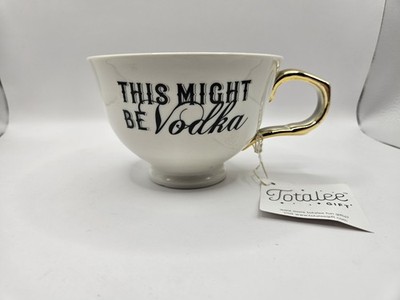 Oversized ''This might be Vodka'' tea cup - Totalee brand Gold handle