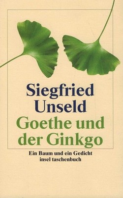 Goethe und der Ginkgo : ein Baum und ein Gedicht. Insel-Taschenbuch ; 2475 : In