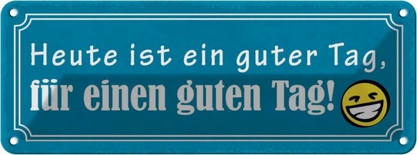 Blechschild 10X27 Cm Heute Ist Ein Guter Tag Dekoration Spruch Zitat Deko Gesche-image