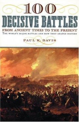 100 Decisive Battles: From Ancient Times to the Present, Davis, Paul K., Very Go