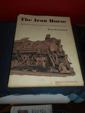 The IRON HORSE America's Steam Locomotives A Pictorial History Henry B. Comstock