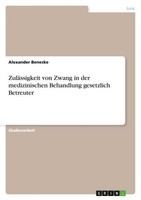 ZuläSsigkeit Von Zwang In Der Medizinischen Behandlung Gesetzlich Betreuter Alex