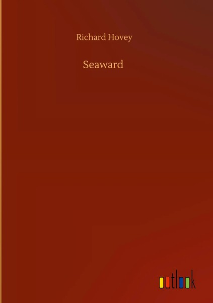 Richard Hovey | Seaward | Buch | Englisch (2020) | 32 S. | Outlook Verlag-image