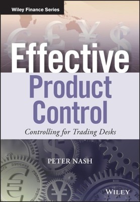 Effective Product Control   Controlling for Trading Desks by Peter Nash