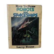 How to Draw Robots and Spaceships by Larry Evans 1982 FAIR Condition
