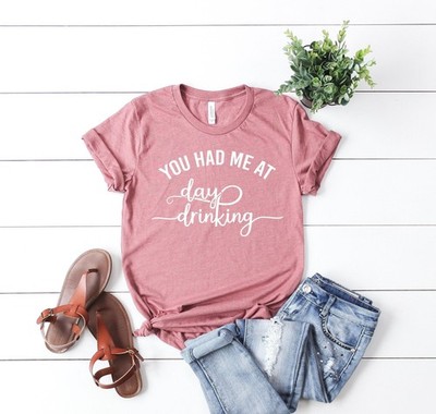 You Had Me At Day Drinking Funny Wine Shirt Wine Lover Gift Alcohol Shirt Funny