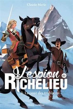 Lespion de Richelieu, Tome 03: La cour des tr...