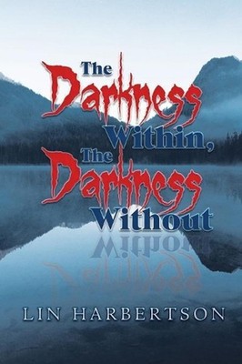 The Darkness Within, the Darkness Without by Lin Harbertson (English) Paperback