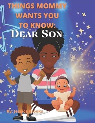 Things Mommy Wants You to Know: Dear Son by Jessica Marie Brooks Paperback Book