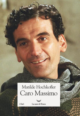 CARO MASSIMO, Matilde Hochkofler, 1a ed nave di Teseo 2019. NUOVO