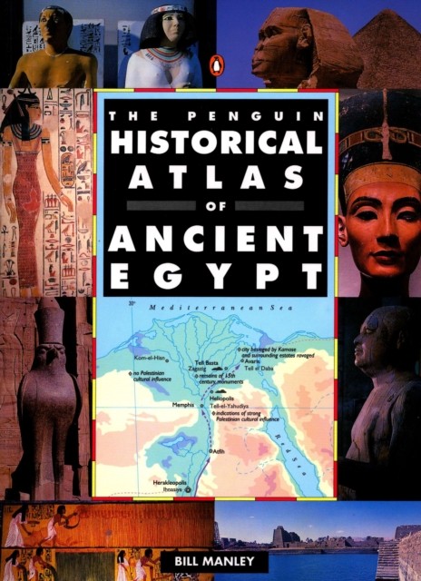The Penguin Historical Atlas of Ancient Egypt by Bill Manley (Paperback Book)