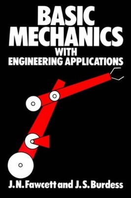 Basic Mechanics with Engineering Appli..., Fawcett, J N