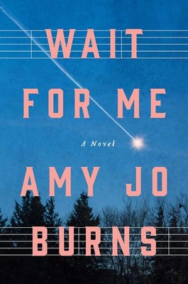 Wait for Me Hardcover by Burns, Amy Jo
