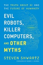 Evil Robots, Killer Computers, And Other Myths
