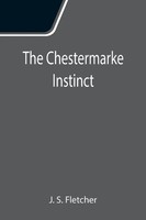 J. S. Fletcher | The Chestermarke Instinct | Taschenbuch | Englisch (2021)