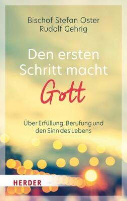 Den ersten Schritt macht Gott von Stefan Oster (2021, Taschenbuch)