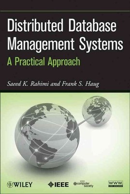 Distributed Database Management Systems: A Practical Approach by Saeed K. Rahimi