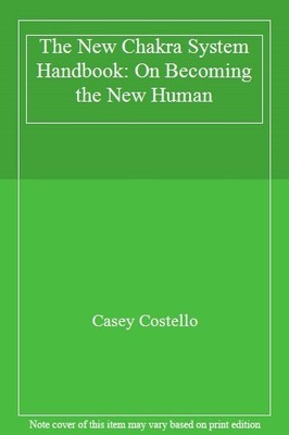 Das neue Chakrasystem Handbuch: Wie man der neue Mensch wird, Casey 