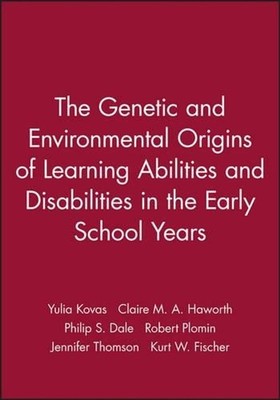 The Genetic and Environmental Origins of Learning Abilities and Disabilities in 