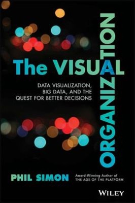 The Visual Organization : Data Visualization, Big Data, and the Q