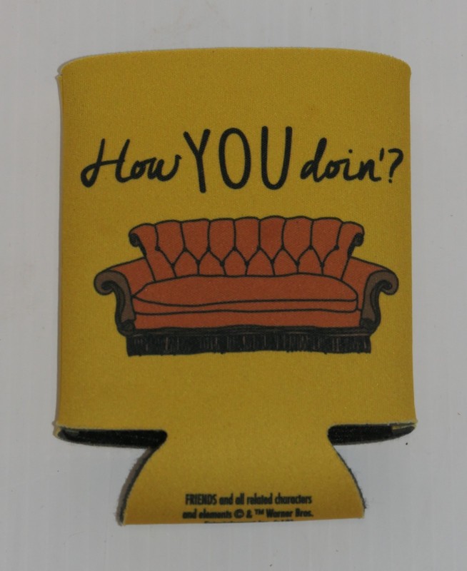 Friends TV koozie ' How YOU Doin?"  4 1/4" tall, 2 3/4" in diameter