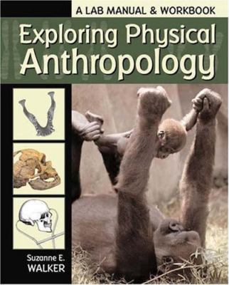 Exploring Physical Anthropology (A Lab Manual & Workbook), Walker, Suzanne E., 9