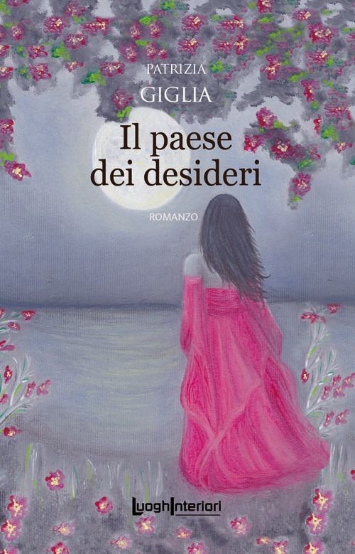 Libri Patrizia Giglia - Il Paese Dei Desideri