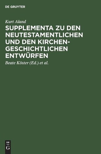 Kurt Aland Supplementa Zu Den Neutestamentlichen Und Den Kirchengesch (Hardback)