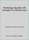 Psychology Squared: 100 Concepts You Should Know