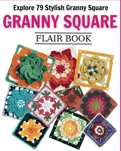 Granny Square Flair Book: Explore 79 Stylish Granny Square Patterns For Every-image