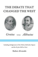The Debate That Changed The West | Grotius Versus Althusius | Ruben Alvarado