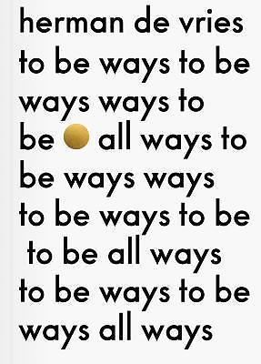 To be All Ways to be: Biennale di Venezia, 2015 by Herman de Vries...