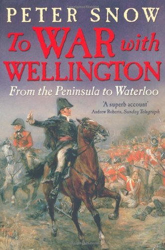 To War with Wellington: From the Peninsula to Waterloo By Peter .9781848541047