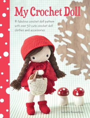 My Crochet Doll: A fabulous crochet doll pattern with over 50 cute crochet doll