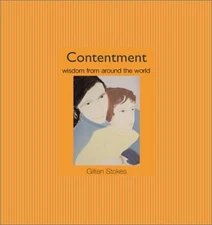 Contentment: Wisdom from Around the ..., Gillian Stokes