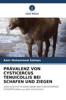 PrÄValenz VON Cysticercus Tenuicollis BEI Schafen UND Ziegen Selman Taschenbuch