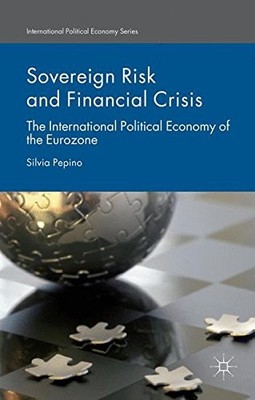 SOVEREIGN RISK AND FINANCIAL CRISIS: THE INTERNATIONAL By Silvia Pepino **NEW**