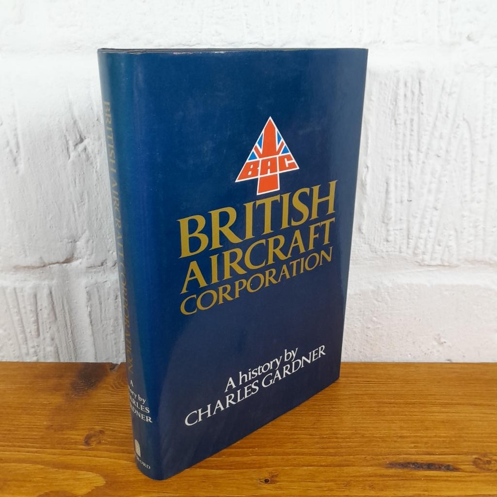 British Aircraft Corporation - A History by Charles Gardner Hardcover 1981...