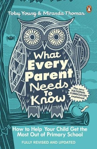 What Every Parent Needs to Know: How to Help Your Child Get the .9780241975398